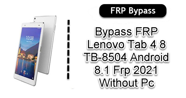 Bypass FRP Lenovo Tab 4 8