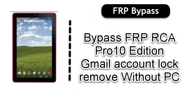 Bypass FRP RCA Pro10 Edition