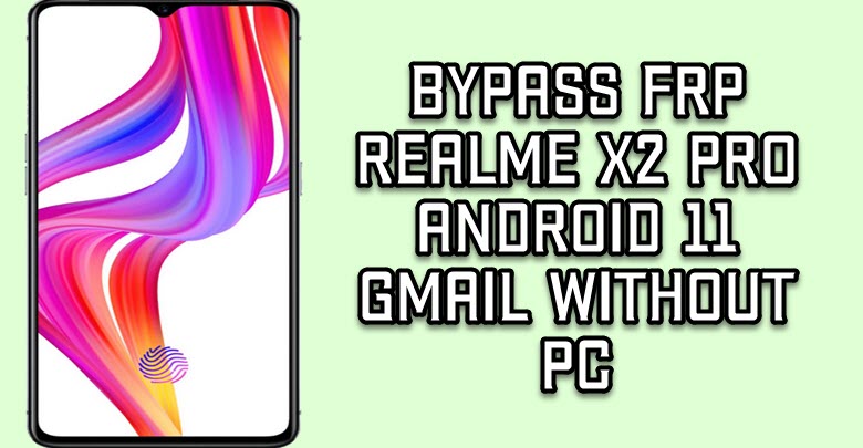 Bypass FRP Realme X2 Pro