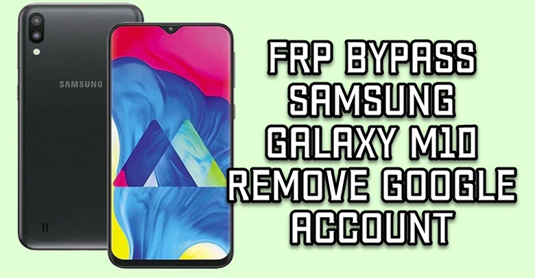 Bypass FRP Samsung Galaxy M10