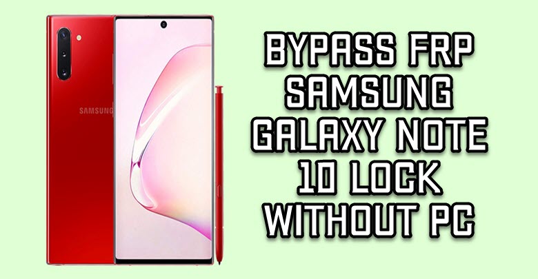 Bypass FRP Samsung Galaxy Note 10