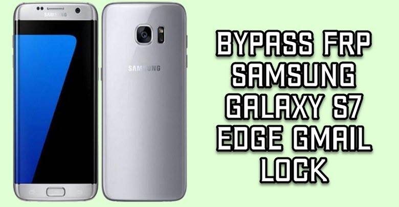 Bypass FRP Samsung Galaxy S7 Edge