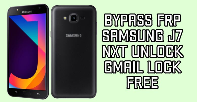 Bypass FRP Samsung J7 Nxt