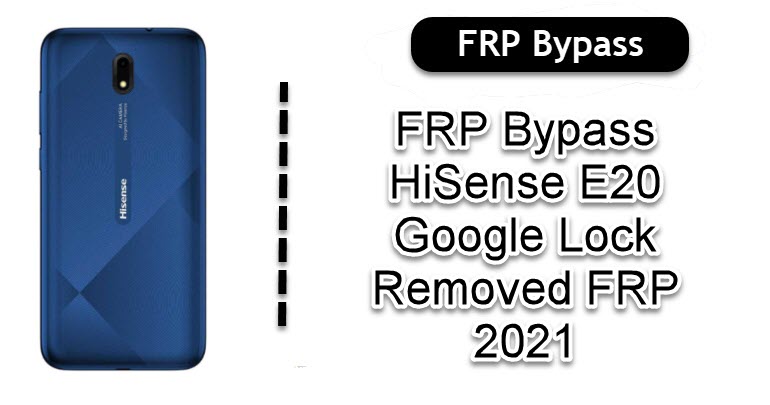 FRP Bypass HiSense E20