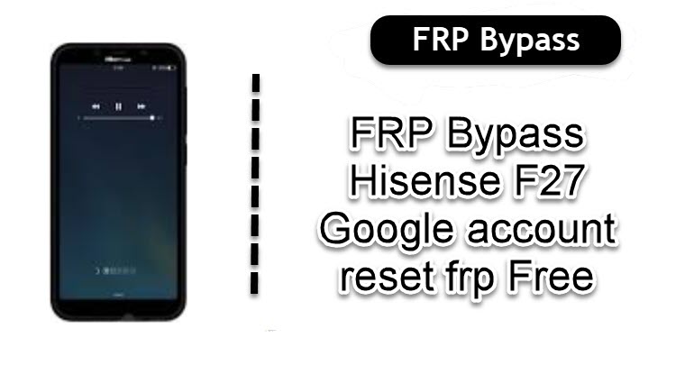 FRP Bypass Hisense F27