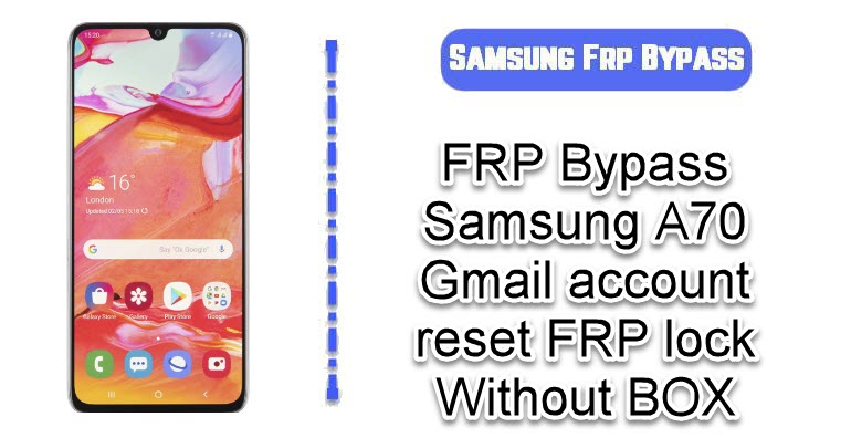 FRP Bypass Samsung A70