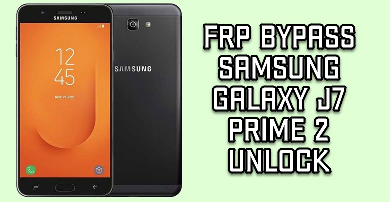 FRP Bypass Samsung Galaxy J7 Prime 2