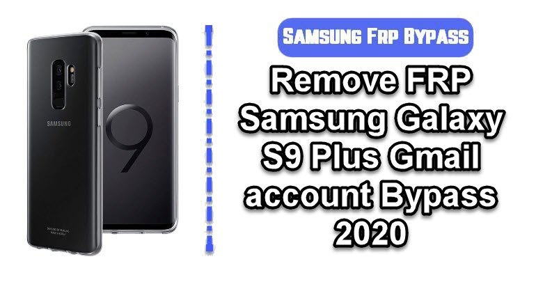FRP Bypass Samsung Galaxy s9 Plus
