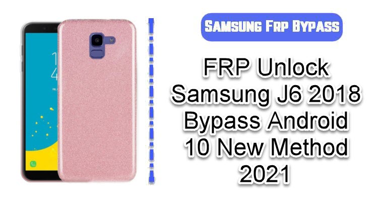 FRP Bypass Samsung J6 2018