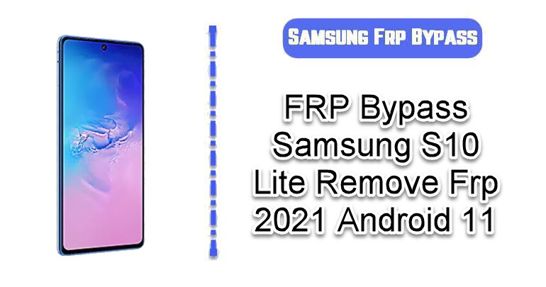 FRP Bypass Samsung S10 Lite