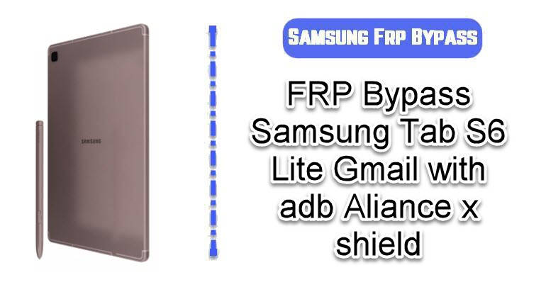 FRP Bypass Samsung Tab S6 Lite