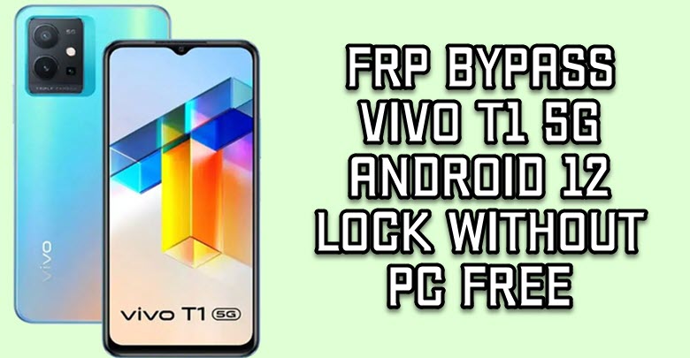 FRP Bypass Vivo T1 5G