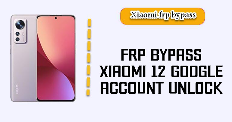 FRP Bypass Xiaomi 12