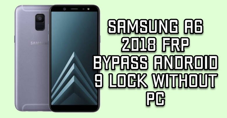 Samsung A6 2018 FRP Bypass