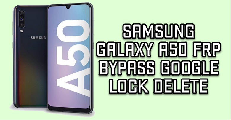 Samsung Galaxy A50 FRP Bypass