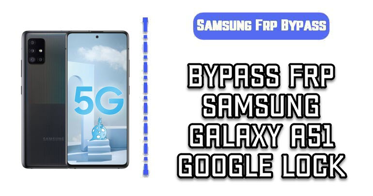 Samsung Galaxy A51 FRP Bypass