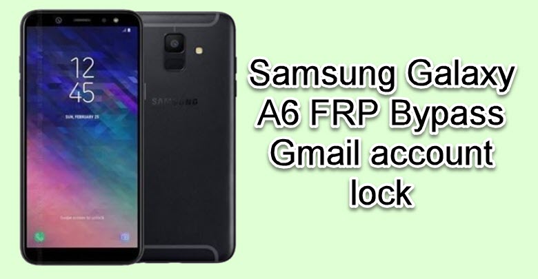Samsung Galaxy A6 FRP Bypass