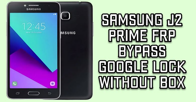 Samsung J2 Prime FRP Bypass