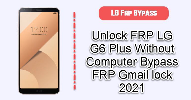 Unlock FRP LG G6 Plus