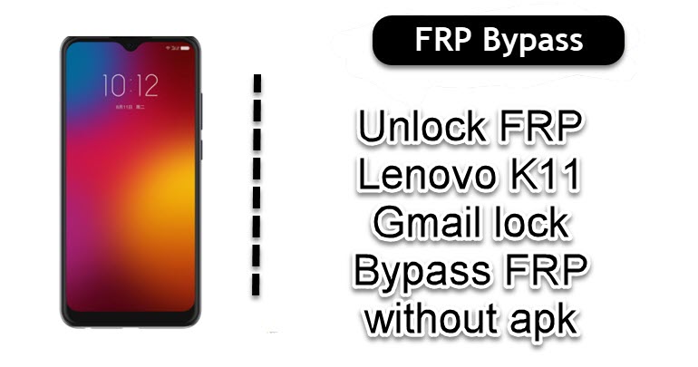 Unlock FRP Lenovo K11