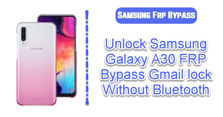 Unlock FRP Samsung Galaxy A30